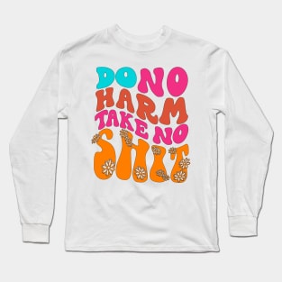 Do No Harm Take No Shit Long Sleeve T-Shirt